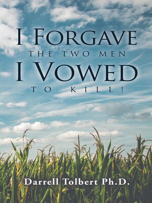 cover image of I Forgave the Two Men I Vowed to Kill!